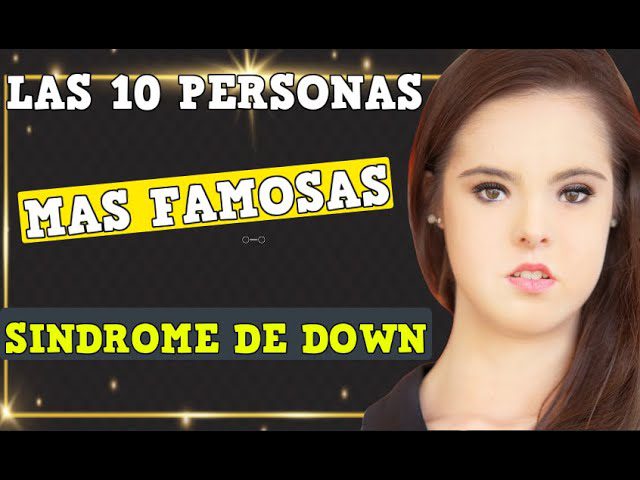 El impacto del síndrome de Down en la vida de celebridades hispanas
