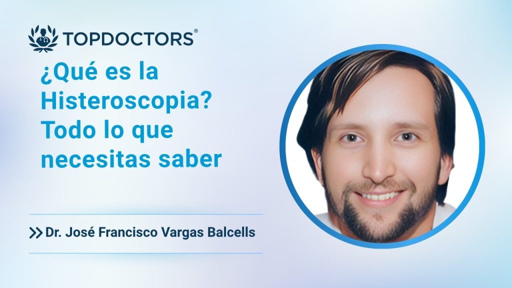 Todo lo que necesitas saber sobre la histeroscopia