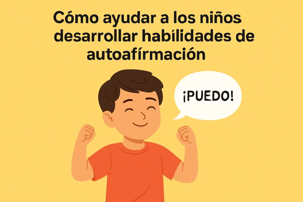 Cómo ayudar a los niños a desarrollar habilidades de autoafirmación