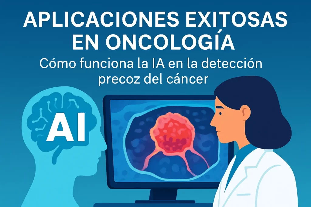 aplicaciones exitosas en oncología de Cómo funciona la IA en la detección precoz del cáncer