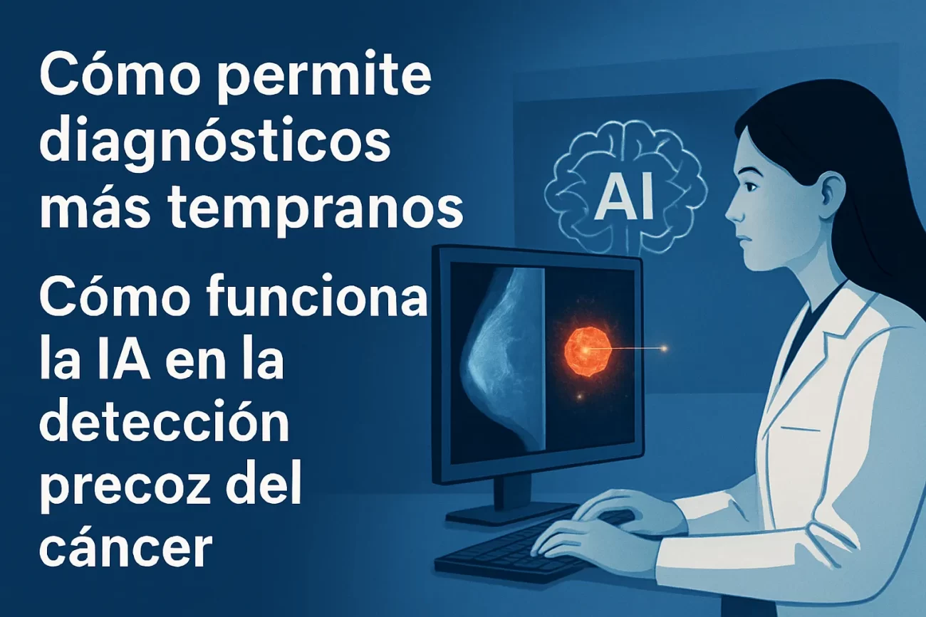 cómo permite diagnósticos más tempranos Cómo funciona la IA en la detección precoz del cáncer