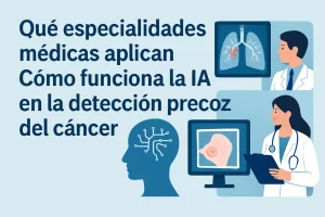 que-especialidades-medicas-aplican-Como-funciona-la-IA-en-la-deteccion-precoz-del-cancer - i-Healthcare qué especialidades médicas aplican Cómo funciona la IA en la detección precoz del cáncer