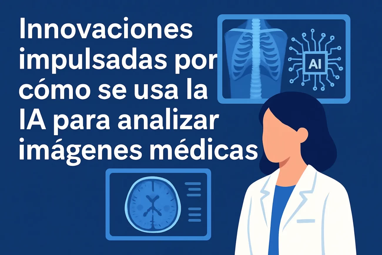 innovaciones impulsadas por Cómo se usa la IA para analizar imágenes médicas