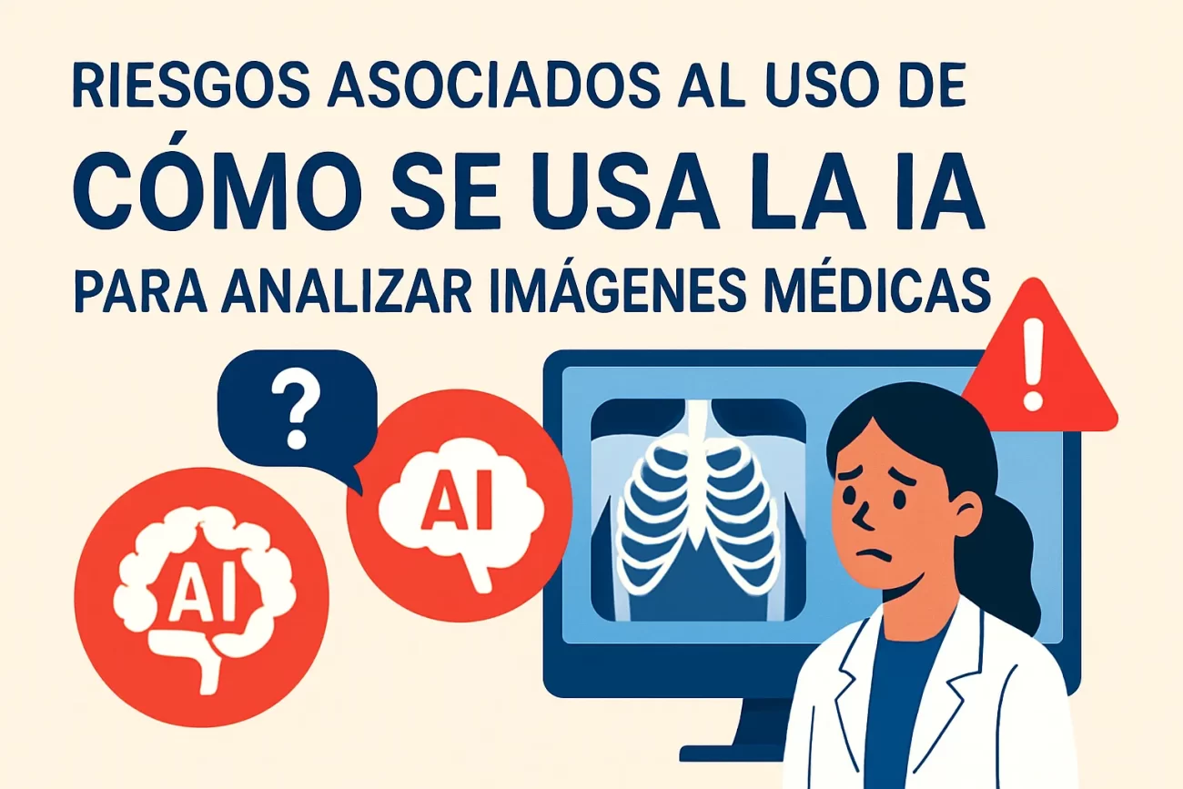 riesgos asociados al uso de Cómo se usa la IA para analizar imágenes médicas