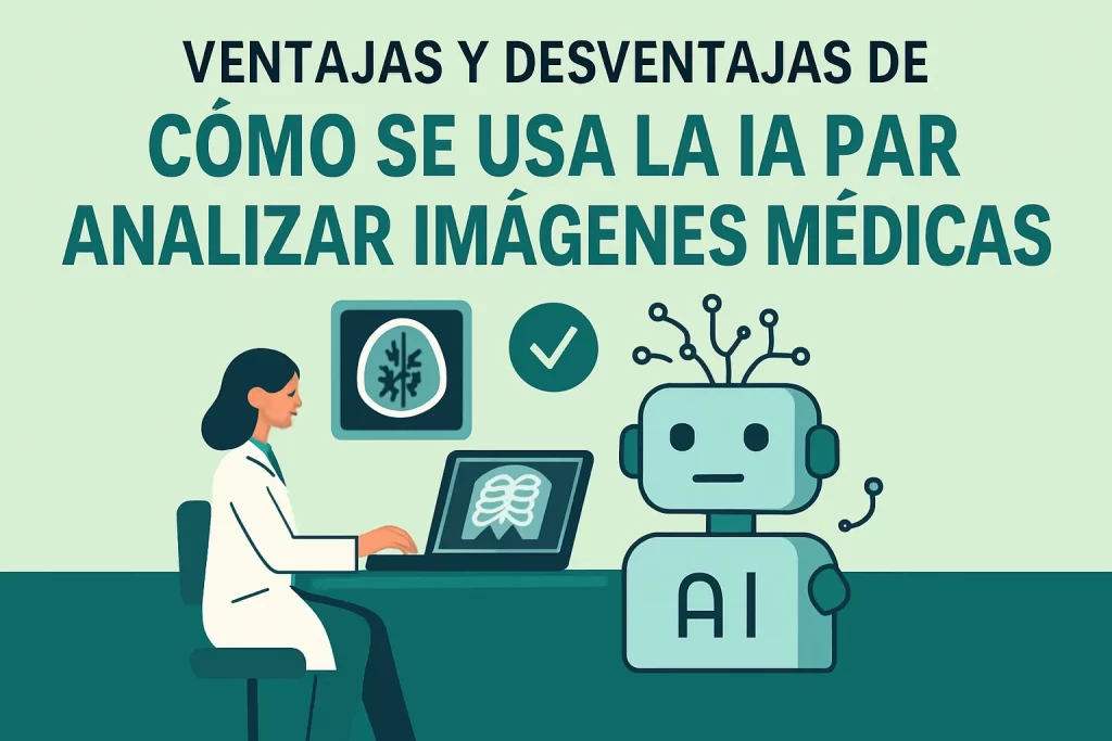 ventajas y desventajas de Cómo se usa la IA para analizar imágenes médicas