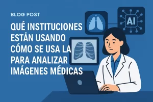 que-instituciones-estan-usando-Como-se-usa-la-IA-para-analizar-imagenes-medicas - i-Healthcare qué instituciones están usando Cómo se usa la IA para analizar imágenes médicas