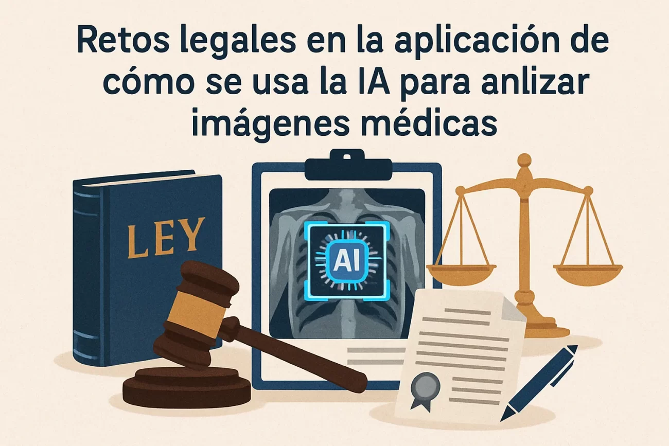 retos legales en la aplicación de Cómo se usa la IA para analizar imágenes médicas