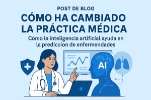 cómo ha cambiado la práctica médica con Cómo la inteligencia artificial ayuda en la predicción de enfermedades