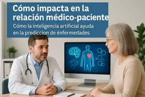 cómo impacta en la relación médico-paciente Cómo la inteligencia artificial ayuda en la predicción de enfermedades