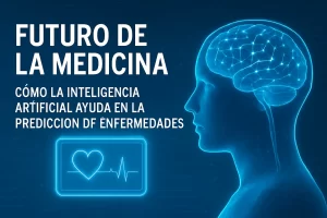 futuro de la medicina con Cómo la inteligencia artificial ayuda en la predicción de enfermedades
