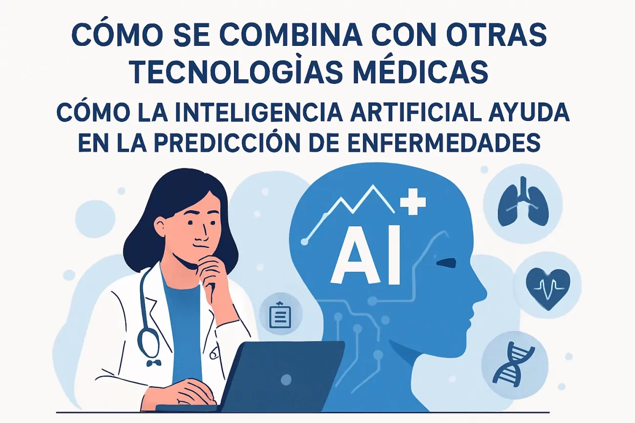 cómo se combina con otras tecnologías médicas Cómo la inteligencia artificial ayuda en la predicción de enfermedades