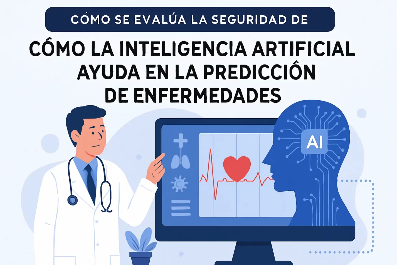 cómo se evalúa la seguridad de Cómo la inteligencia artificial ayuda en la predicción de enfermedades