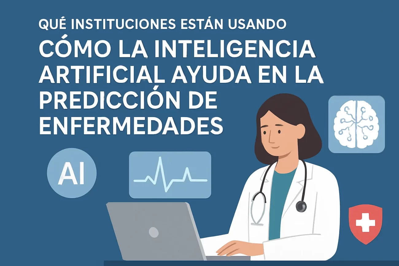 qué instituciones están usando Cómo la inteligencia artificial ayuda en la predicción de enfermedades