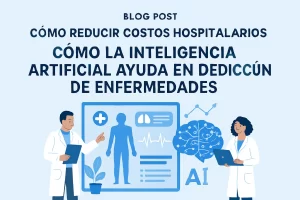 cómo reduce costos hospitalarios Cómo la inteligencia artificial ayuda en la predicción de enfermedades