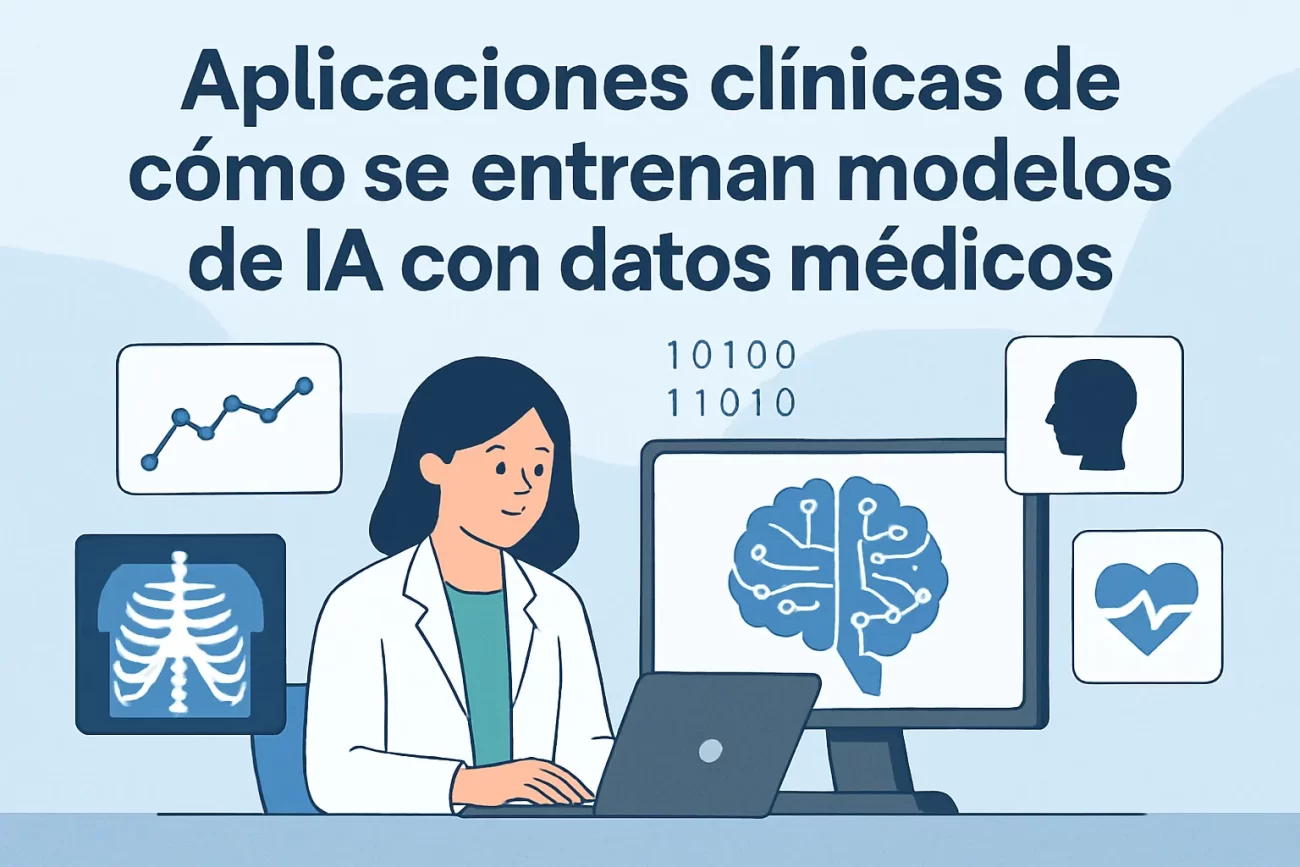 aplicaciones clínicas de Cómo se entrenan modelos de IA con datos médicos