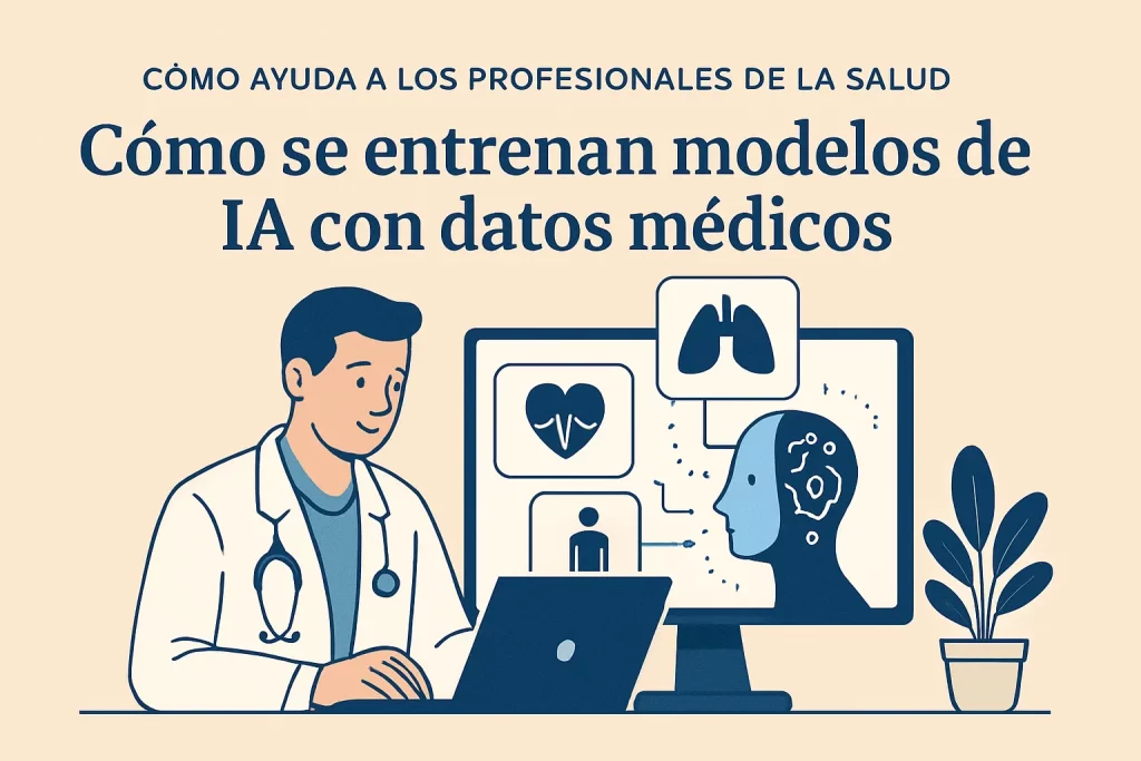 cómo ayuda a los profesionales de la salud Cómo se entrenan modelos de IA con datos médicos