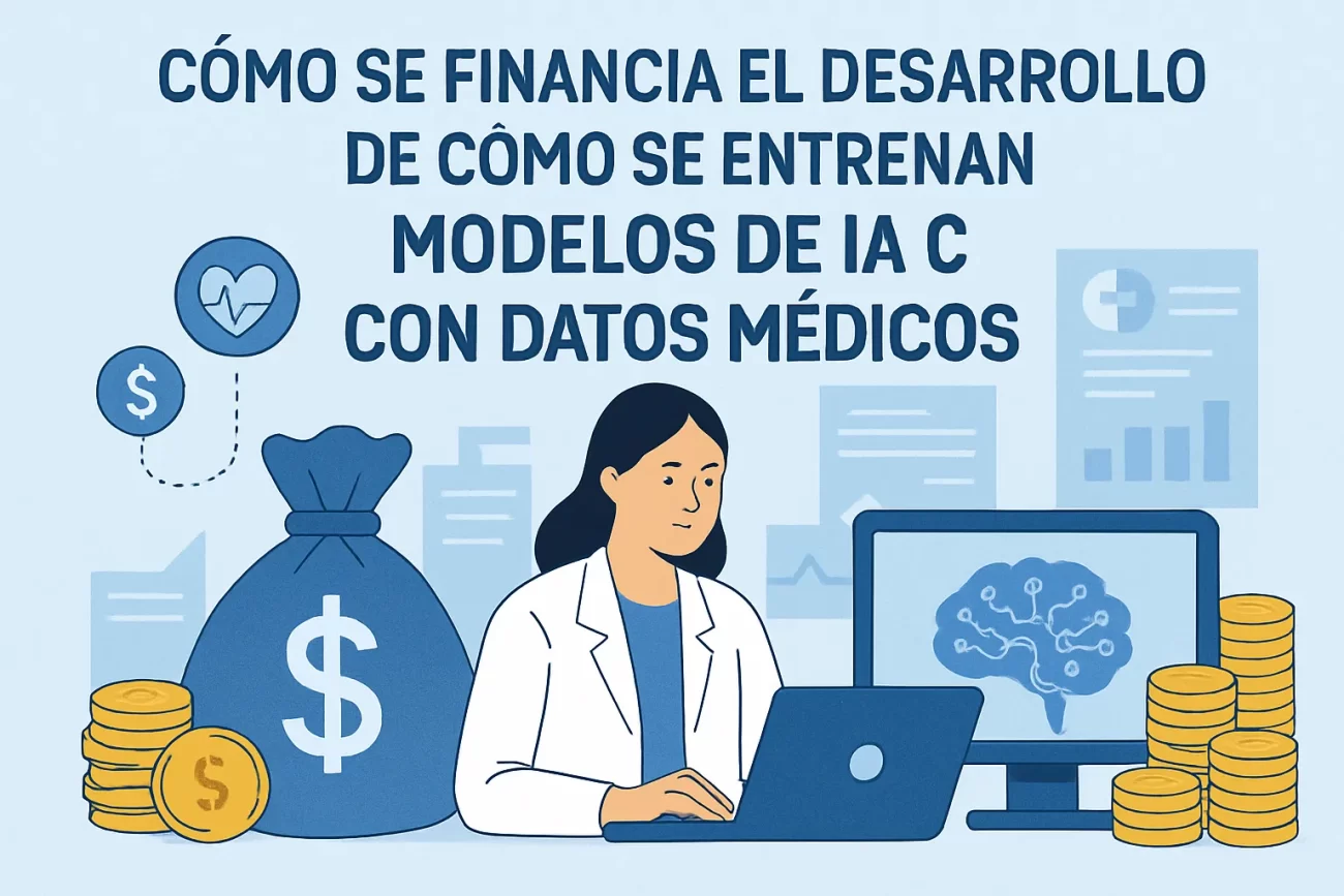 cómo se financia el desarrollo de Cómo se entrenan modelos de IA con datos médicos